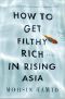 How to Get Filthy Rich in Rising Asia