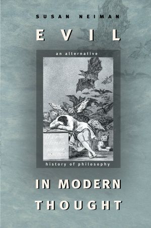 Evil in Modern Thought · An Alternative History of Philosophy