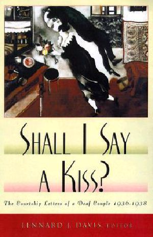 Shall I Say a Kiss? · the Courtship Letters of a Deaf Couple, 1936-1938