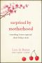 Surprised by Motherhood