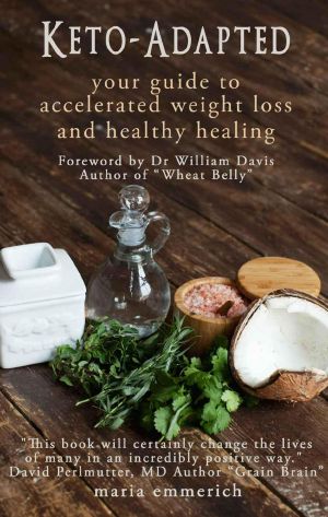 Keto-Adapted · Your Guide to Accelerated Weight Loss and Healthy Healing