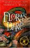 Flora's Dare · How a Girl of Spirit Gambles All to Expand Her Vocabulary, Confront a Bouncing Boy Terror, and Try to Save Califa From a Shaky Doom