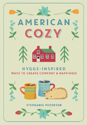 American Cozy, American Cozy, Hygge-Inspired Ways to Create Comfort & Happiness