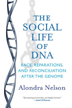 The Social Life of DNA · Race, Reparations, and Reconciliation After the Genome