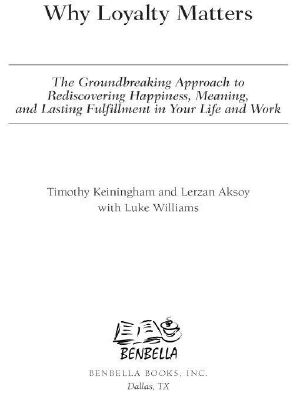 Why Loyalty Matters · the Groundbreaking Approach to Rediscovering Happiness, Meaning and Lasting Fulfillment in Your Life