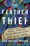 The Feather Thief, Beauty, Obsession, and the Natural History Heist of the Century