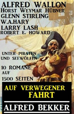 Auf verwegener Fahrt · 10 Romane auf 1500 Seiten