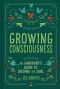 Growing Consciousness · The Gardener's Guide to Seeding the Soul