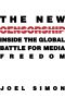 The New Censorship · Inside the Global Battle for Media Freedom