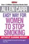 Allen Carr's Easy Way for Women to Stop Smoking