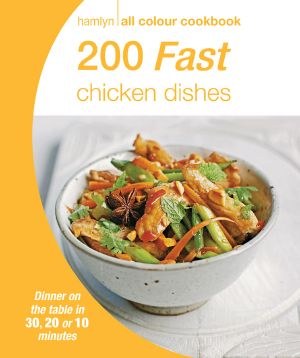 Hamlyn All Colour Cookbook · 200 Fast Chicken Dishes