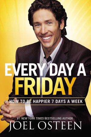 Every Day a Friday · How to Be Happier 7 Days a Week