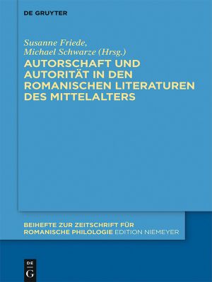 Beihefte zur Zeitschrift für romanische Philologie Band 390 · Autorschaft und Autorität in den romanischen Literaturen des Mittelalters