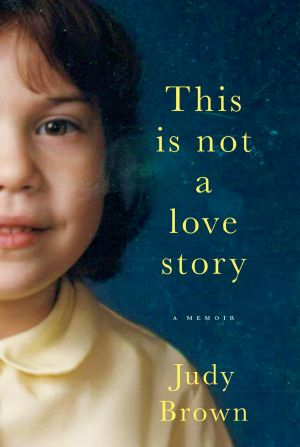 This Is Not a Love Story · A Memoir