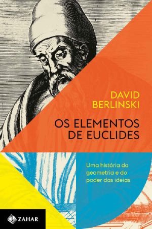 Os Elementos De Euclides · Uma História Da Geometria E Do Poder Das Ideias