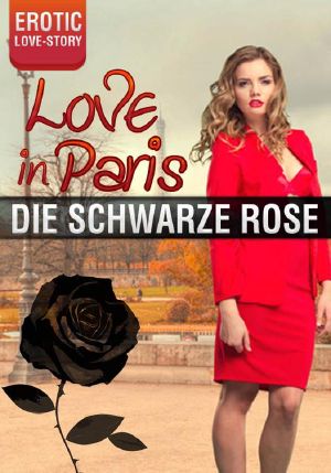 Love in Paris · Die schwarze Rose