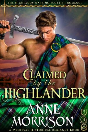 Claimed by the Highlander (The Highlands Warring Scottish Romance) (A Medieval Historical Romance Book)