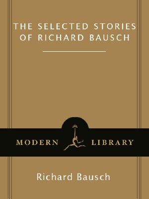 The Selected Stories of Richard Bausch