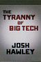 The Tyranny of Big Tech