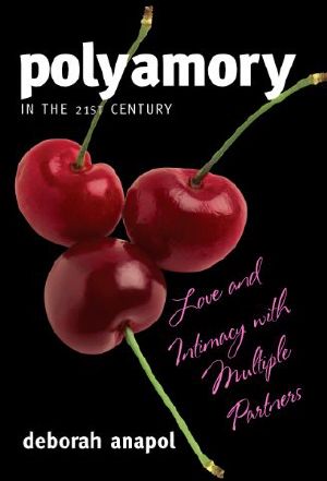 Polyamory in the 21st Century · Love and Intimacy With Multiple Partners