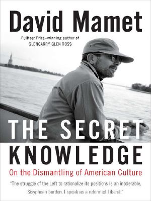 The Secret Knowledge · on the Dismantling of American Culture