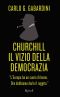 Churchill, Il Vizio Della Democrazia