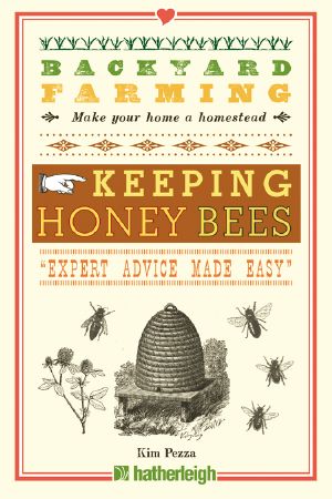 Keeping Honey Bees · From Hive Management to Honey Harvesting and More