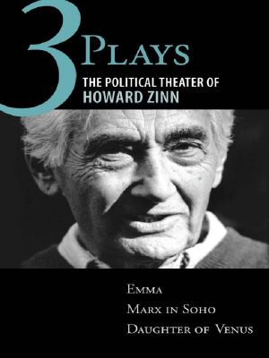 Three Plays · the Political Theater of Howard Zinn · Emma, Marx in Soho, Daughter of Venus