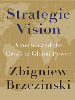 Strategic Vision · America and the Crisis of Global Power