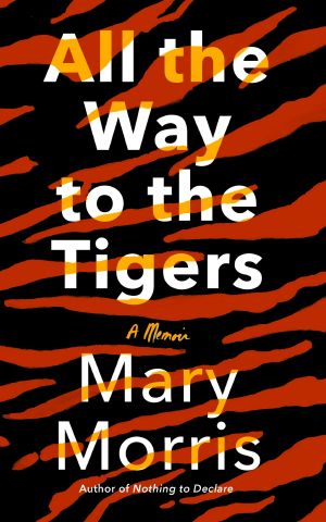 All the Way to the Tigers, A Memoir