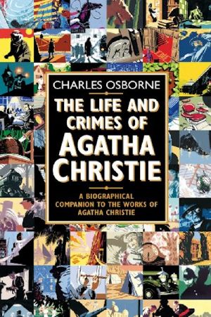 The Life and Crimes of Agatha Christie: A Biographical Companion to the Works of Agatha Christie (Text Only)