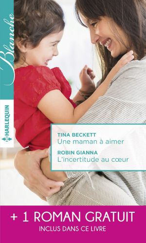 Une maman à aimer - L'incertitude au coeur - Un très séduisant médecin