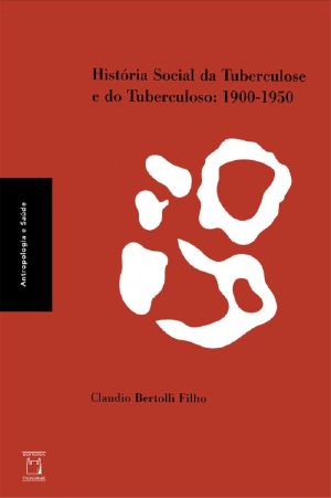 História Social Da Tuberculose E Do Tuberculoso · 1900-1950