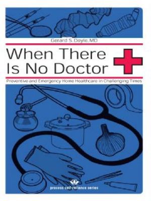 When There Is No Doctor · Preventive and Emergency Healthcare in Uncertain Times (Process Self-reliance Series)