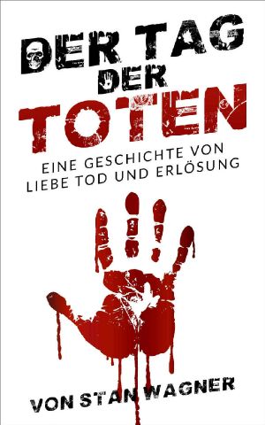 Der Tag der Toten · Eine Geschichte von Liebe, Tod und Erlösung