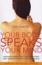 Your Body Speaks Your Mind