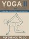 Yoga II · Reference to Go · 50 Poses and Meditations for Body, Mind, and Spirit