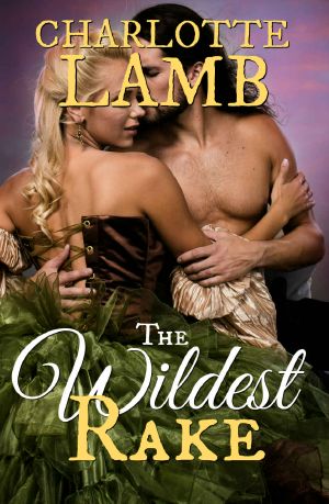 The Wildest Rake · A stunning, scandalous Restoration romance