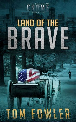 Land of the Brave · A Gripping Crime Novella (C.T. Ferguson Crime Novellas Book 2)