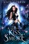 Kiss of Smoke (Dark and Wicked Fae Book 3)