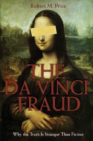 The Da Vinci Fraud · Why the Truth Is Stranger Than Fiction