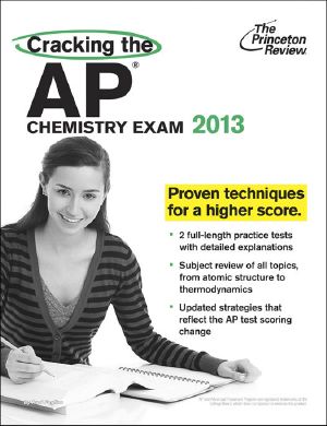 Cracking the AP Chemistry Exam, 2013 Edition (College Test Preparation)