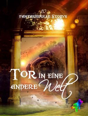 Tor in eine andere Welt · 10 fantasievolle Stories