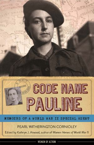 Code Name Pauline: Memoirs of a World War II Special Agent