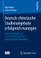 Deutsch-chinesische Studienangebote erfolgreich managen · Rahmenbedingungen und Erfolgsfaktoren aus interkultureller Perspektive, Rahmenbedingungen und Erfolgsfaktoren aus interkultureller Perspektive