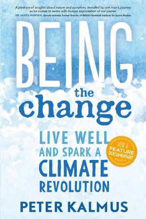 Being the Change- Live Well and Spark a Climate Revolution