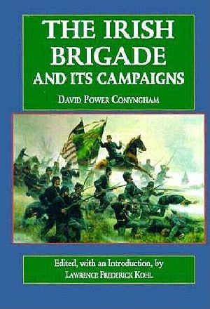 The Irish Brigade · and Its Campaigns