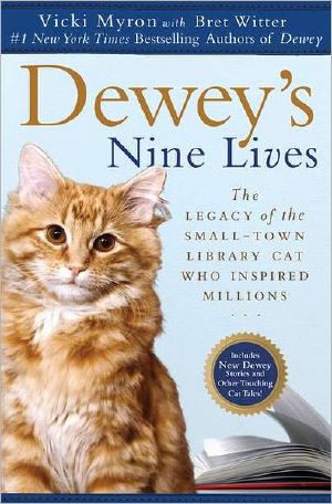 Dewey's Nine Lives · the Legacy of the Small-Town Library Cat Who Inspired Millions (Dewey Readmore)