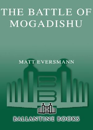 The Battle of Mogadishu · First Hand Accounts From the Men of Task Force Ranger