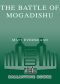 The Battle of Mogadishu · First Hand Accounts From the Men of Task Force Ranger